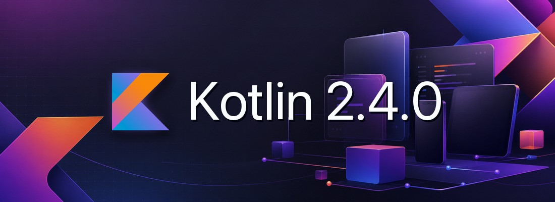 Kotlin 2.4.0 Released